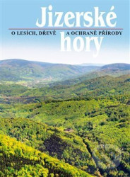 Jizerské hory 3 (O lesích, dřevě a ochraně přírody) - kniha z kategorie Ekologie