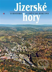Jizerské hory 5 - O historii a umění do roku 1914.