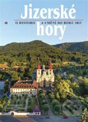 Jizerské hory 4 - O historii a umění do roku 1813