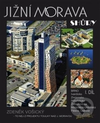 Jižní Morava shůry (Brno, Ivančicko, Znojemsko, Pohořelicko, Židlochovicko, Moravskokrumlovsko, Pálava, Lednice) - kniha z kategorie Historie