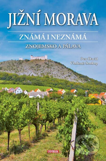 Jižní Morava známá i neznámá: Znojemsko a Pálava