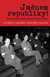 Jménem republiky (Osm případů zvůle komunistické justice) - kniha z kategorie Historie