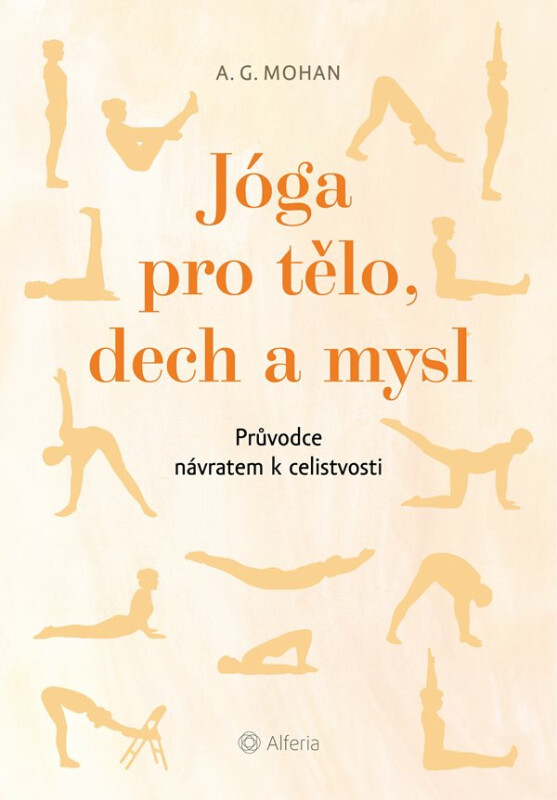 Jóga pro tělo, dech a mysl - Mohan A. G.