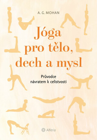 Jóga pro tělo, dech a mysl - Průvodce návratem celistvosti