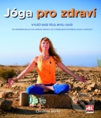 Jóga pro zdraví (Vyléči vaše tělo, mysl i duši)