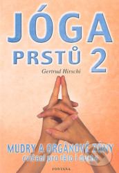 Jóga prstů 2 - Mudry a orgánové zóny, cvičení pro tělo i ducha