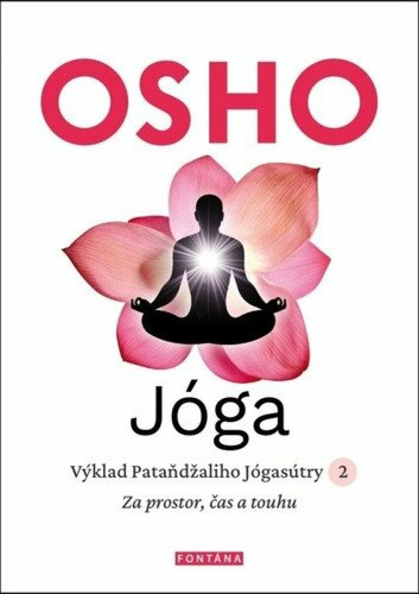 Jóga - Za prostor, čas a touhu - Osho Rajneesh