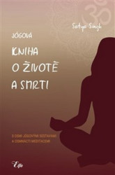 Jógová kniha o životě a smrti (s osmi jógovými sestavami a osmnácti meditacemi) - kniha z kategorie Duchovní život