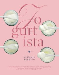 Jogurtista (Návod na přípravu různých typů domácího jogurtu a recepty pro jeho další využití) - kniha z kategorie Kuchařky