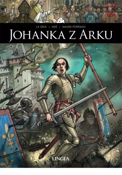 Johanka z Arku - J. Le Gris, M. Gaude-Ferragu, I. Noé