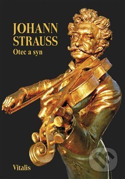 Johann Strauss (Otec a syn slovem a obrazem)