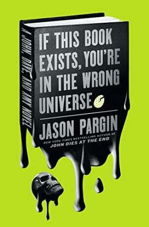 John Dies at the End - If This Book Exists, You´re in the Wrong Universe