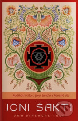 Jóni Šakti - Průvodkyně ženy k síle a svobodě prostřednictvím jógy a tantry - Uma Dinsmore-Tuli