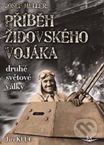 Josef Müller: Příběh čs. židovského vojáka