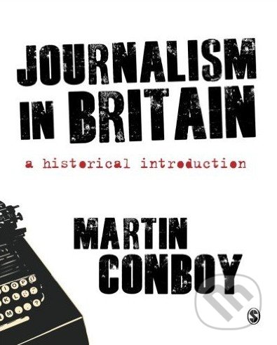 Journalism in Britain (A Historical Introduction)