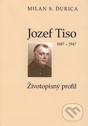 Jozef Tiso (1887-1947) (Životopisný profil)
