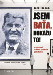 Jsem Baťa, dokážu to! (Inspirativní román o geniálním podnikateli) - kniha z kategorie Beletrie
