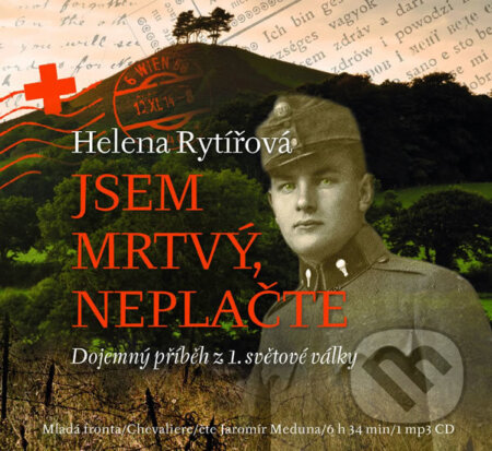 Jsem mrtvý, neplačte (Pŕíběh 1. světové války)