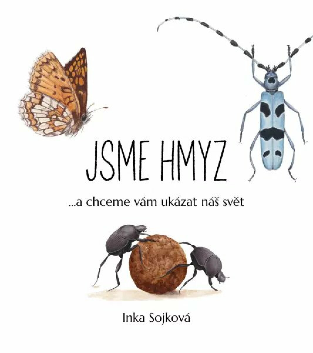 Jsme hmyz...a chceme vám ukázat náš svět - Inka Sojková