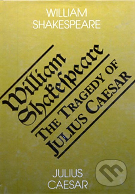 Julius Caesar - The Tragedy of Julius Ceasar