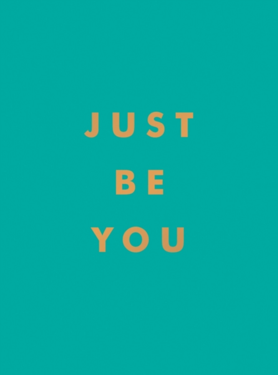 Just Be You