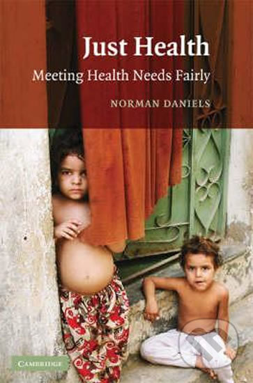 Just Health : Meeting Health Needs Fairly