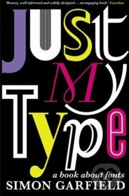 Just My Type (A Book About Fonts)