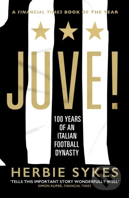 Juve! (100 Years of an Italian Football Dynast)