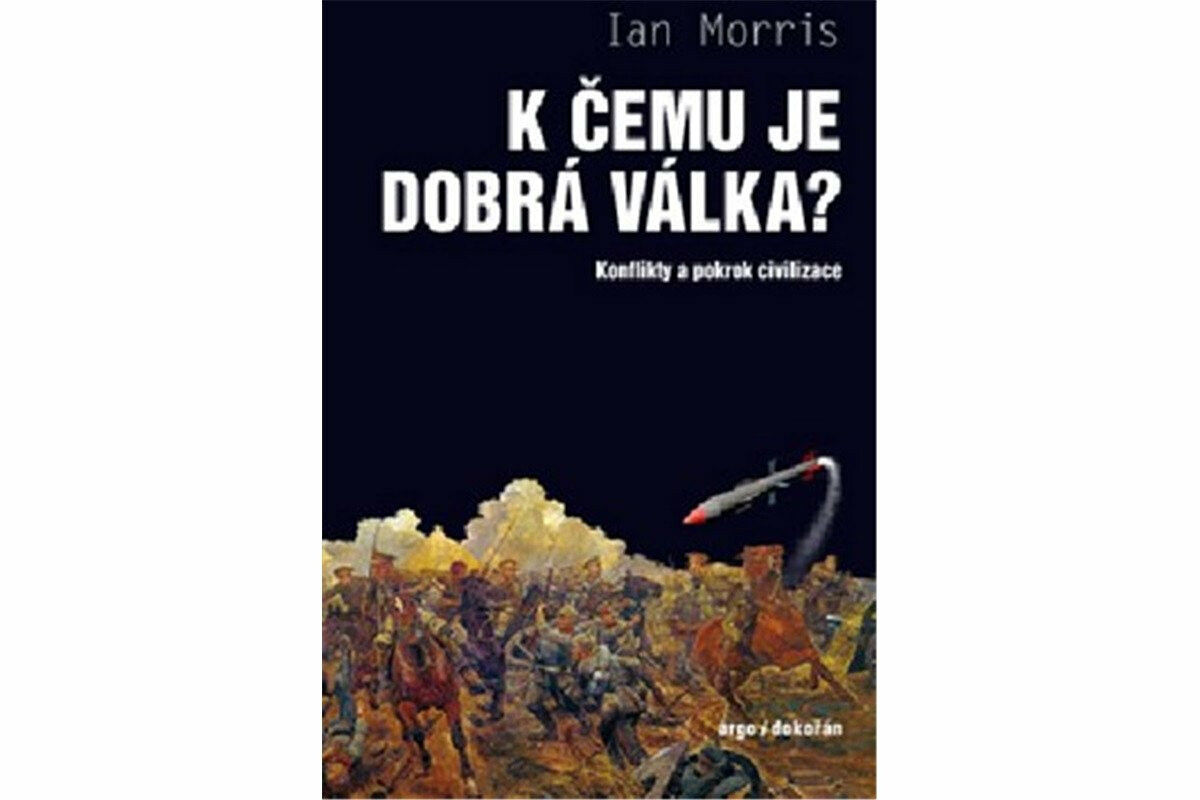 K čemu je dobrá válka? - Ian Morris