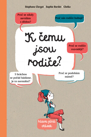 K čemu jsou rodiče?  Sophie Bordet-Petillon, Stephane Clerget - Stephane Clerget, Sophie Bordet-Petillon