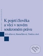 K pojetí člověka a věci v novém soukromém právu