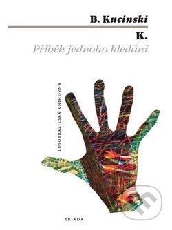 K. Příběh jednoho hledání