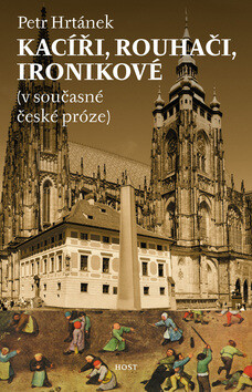 Kacíři, rouhači, ironikové (v současné české próze) - Petr Hrtánek