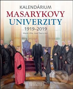 Kalendárium Masarykovy univerzity 1919-2019 - Lukáš Fasora, Jiří Hanuš, Josef Šaur, Jana Černá-Krejcarová, Marek Vlha, Anna Pečinková