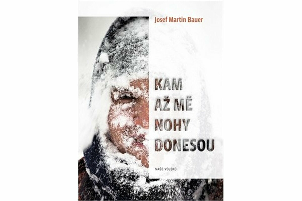 Kam až mě nohy donesou - Josef Martin Bauer
