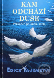 Kam odchází duše? (Průvodce po onom světě)