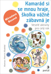 Kamarád si se mnou hraje, školka vážně zábavná je (Veselé aktivity pro celý rok) - kniha z kategorie Pedagogika