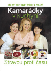 Kamarádky v kuchyni (Stravou proti času) - kniha z kategorie Diety a zdravá výživa