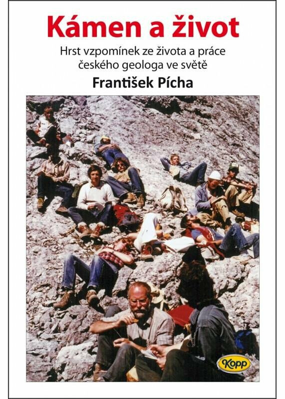 Kámen a život - Hrst vzpomínek ze života a práce českého geologa ve světě - Pícha František