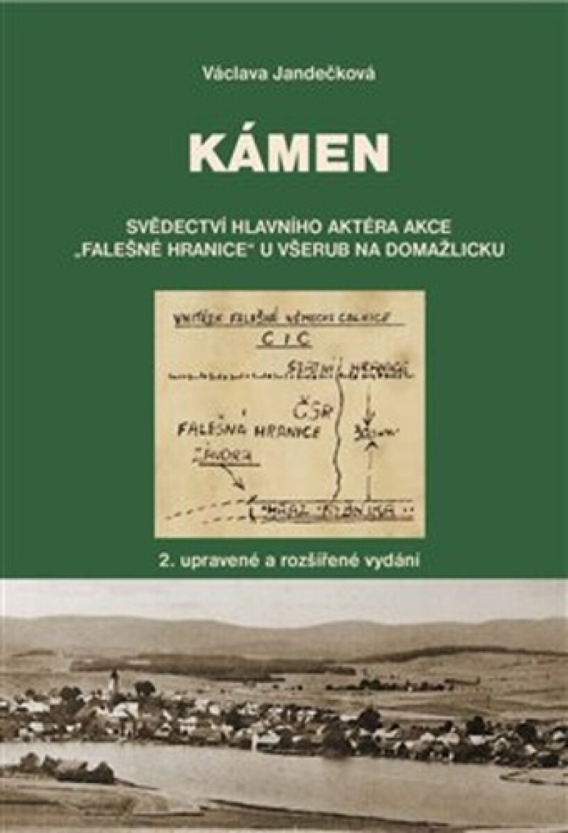 Kámen (Svědectví hlavního aktéra akce „Falešné hranice“ u Všerub na Domažlicku) - kniha z kategorie 20. století
