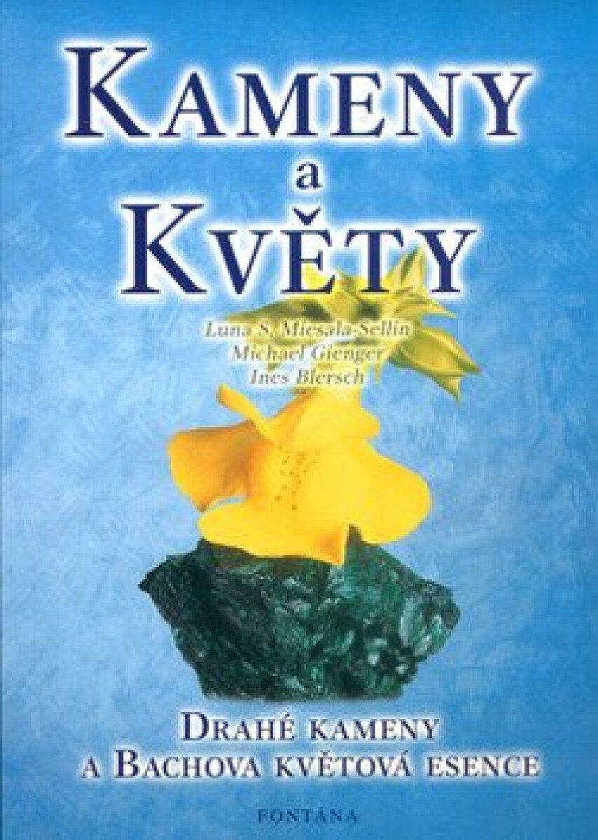 Kameny a květy - Drahé kameny a Bachova květová esence - Michael Gienger, Ines Blersch, Luna S. Miesala-Sellin