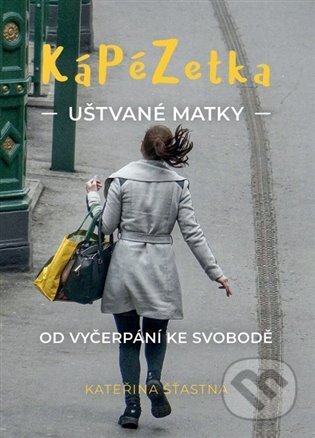 Kápézetka uštvané matky (Od vyčerpání ke svobodě)