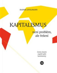Kapitalismus není problém, ale řešení (Cesta časem napříč pěti kontinenty) - kniha z kategorie Odborné a naučné