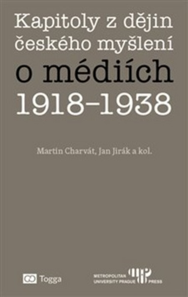 Kapitoly z dějin českého myšlení o médiích 1918-1938