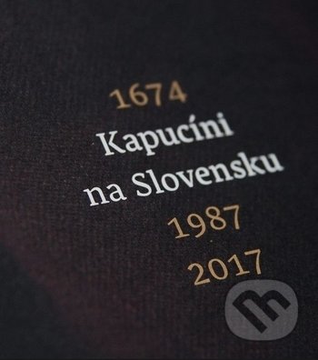 Kapucíni na Slovensku 1674 - 1987 - 2017