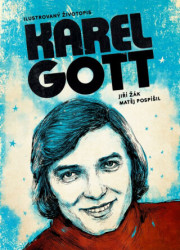 Karel Gott: ilustrovaný životopis (Zpěvákův život, jak ho ještě neznáte) - kniha z kategorie Životopisy