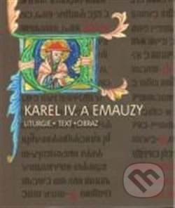 Karel IV. a Emauzy (Liturgie obraz text)