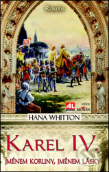 Karel IV. - Jménem koruny, jménem lásky