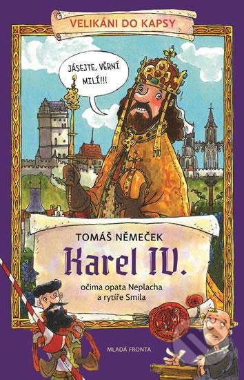 Karel IV. (očima opata Neplacha a rytíře Smila)