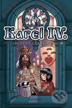 Karel IV. - slavný český král